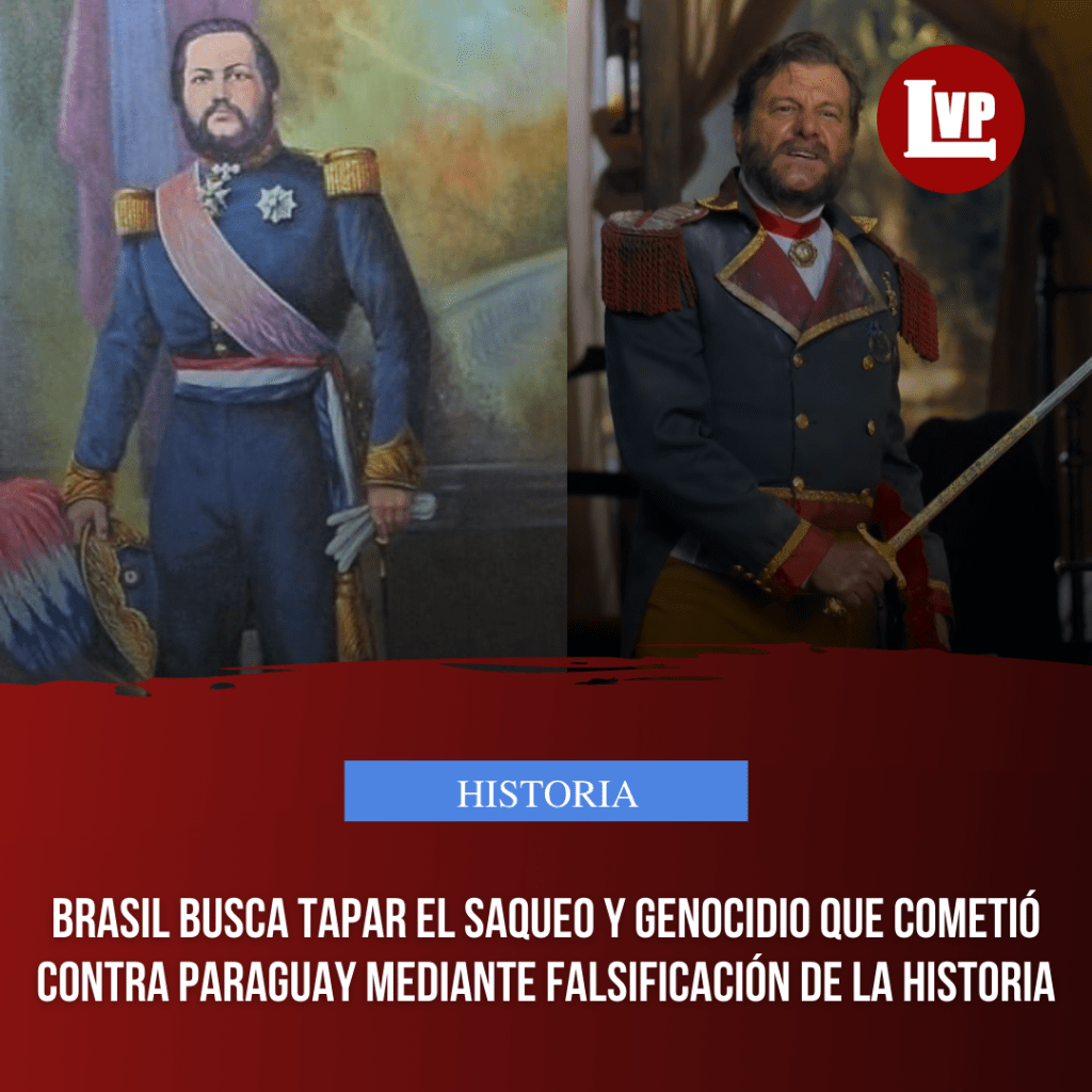 Brasil busca tapar el saqueo y genocidio que cometió contra Paraguay mediante falsificación de la&nbsp;historia